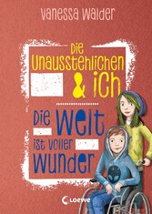 Die Unausstehlichen & ich (Band 3) - Die Welt ist voller Wunder