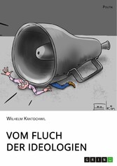 Vom Fluch der Ideologien