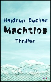 Machtlos: Thriller