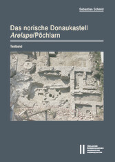 Das norische Donaukastell Arelape/Pöchlarn