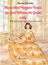 Wie die kleine Prinzessin Fiechen zur Zarin Katharina der Großen wurde