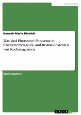 Was sind Phraseme? Phraseme in Überschriften, Kurz- und Redaktionstexten von Kochmagazinen