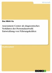 Assessment Center als diagnostisches Verfahren der Personalauswahl. Entwicklung von Führungskräften