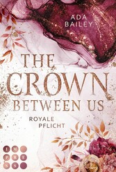 The Crown Between Us. Royale Pflicht (Die 'Crown'-Dilogie 2)