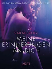 Meine Erinnerungen an dich: Erika Lust-Erotik