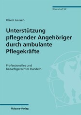 Unterstützung pflegender Angehöriger durch ambulante Pflegekräfte