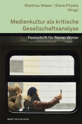 Medienkultur als kritische Gesellschaftsanalyse