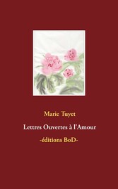 Lettres Ouvertes à l&apos;Amour