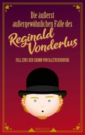 Die äußerst außergewöhnlichen Fälle des Reginald Vonderlus