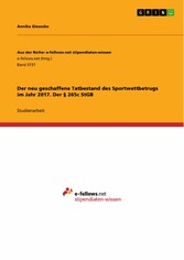 Der neu geschaffene Tatbestand des Sportwettbetrugs im Jahr 2017. Der § 265c StGB