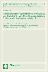 Internationale Schiedsgerichtsbarkeit in Hongkong und Deutschland - Vorbildfunktion des asiatischen Erfolgsmodells für die deutsche Reform?