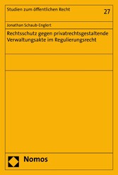 Rechtsschutz gegen privatrechtsgestaltende Verwaltungsakte im Regulierungsrecht