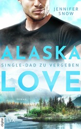 Alaska Love  - Single-Dad zu vergeben