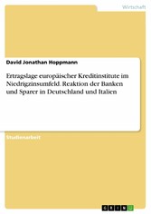 Ertragslage europäischer Kreditinstitute im Niedrigzinsumfeld. Reaktion der Banken und Sparer in Deutschland und Italien