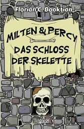 Milten & Percy - Das Schloss der Skelette