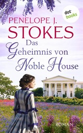 Das Geheimnis von Noble House: Ein leidenschaftliches Südstaatenepos in Tradition von »Vom Winde verweht«