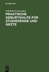 Praktische Geburtshilfe für Studierende und Ärzte