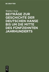 Beiträge zur Geschichte der deutschen Hanse bis um die Mitte des fünfzehnten Jahrhunderts