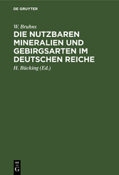 Die nutzbaren Mineralien und Gebirgsarten im Deutschen Reiche