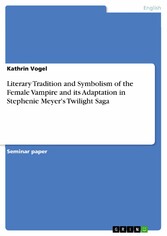 Literary Tradition and Symbolism of the Female Vampire and its Adaptation in Stephenie Meyer's Twilight Saga