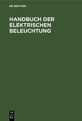 Handbuch der Elektrischen Beleuchtung