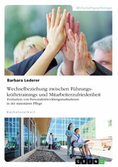 Wechselbeziehung zwischen Führungskräftetrainings und Mitarbeiterzufriedenheit. Evaluation von Personalentwicklungsmaßnahmen in der stationären Pflege