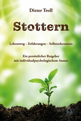 Stottern - Lebensweg - Erfahrungen - Selbsterkenntnis