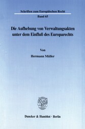 Die Aufhebung von Verwaltungsakten unter dem Einfluß des Europarechts.