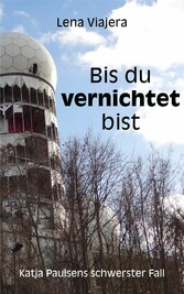 Bis du vernichtet bist