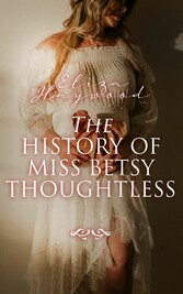 The History of Miss Betsy Thoughtless