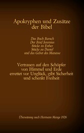 Apokryphen und Zusätze der Bibel: Das Buch Baruch, Der Brief Jeremias, Stücke zu Esther, Stücke zu Daniel und das Gebet des Manasse