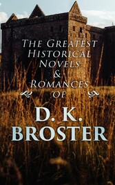 The Greatest Historical Novels & Romances of D. K. Broster