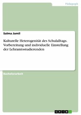 Kulturelle Heterogenität des Schulalltags. Vorbereitung und individuelle Einstellung der Lehramtsstudierenden