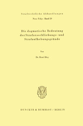 Die dogmatische Bedeutung der Strafausschließungs- und Strafaufhebungsgründe.