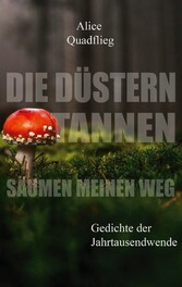 Die düstern Tannen säumen meinen Weg