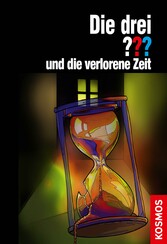 Die drei ??? und die verlorene Zeit (drei Fragezeichen)