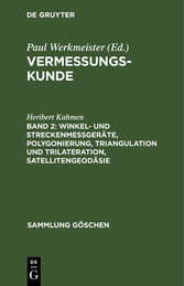 Winkel- und Streckenmeßgeräte, Polygonierung, Triangulation und Trilateration, Satellitengeodäsie