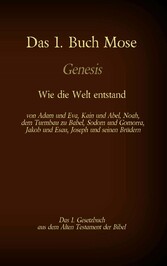 Das 1. Buch Mose, Genesis, das 1. Gesetzbuch aus der Bibel - Wie die Welt entstand