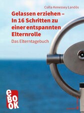 Gelassen erziehen - In 16 Schritten zu einer entspannten Elternrolle