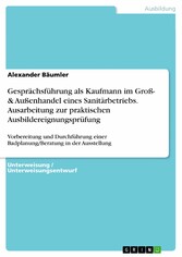 Gesprächsführung als Kaufmann im Groß- & Außenhandel eines Sanitärbetriebs. Ausarbeitung zur praktischen Ausbildereignungsprüfung