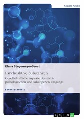 Psychoaktive Substanzen. Gesellschaftliche Aspekte des nicht-pathologischen und salutogenen Umgangs