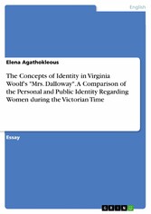 The Concepts of Identity in Virginia Woolf's 'Mrs. Dalloway'. A Comparison of the Personal and Public Identity Regarding Women during the Victorian Time