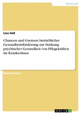 Chancen und Grenzen betrieblicher Gesundheitsförderung zur Stärkung psychischer Gesundheit von Pflegekräften im Krankenhaus