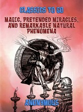 Magic, Pretended Miracles, and Remarkable Natural Phenomena