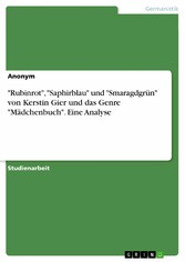 'Rubinrot', 'Saphirblau' und 'Smaragdgrün' von Kerstin Gier und das Genre 'Mädchenbuch'. Eine Analyse