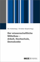 Der wissenschaftliche Mittelbau - Arbeit, Hochschule, Demokratie