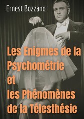 Les Enigmes de la Psychométrie et les Phénomènes de la Télesthésie