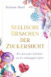 Seelische Ursachen der Zuckersucht