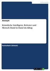 Künstliche Intelligenz. Roboter und Mensch Hand in Hand im Alltag