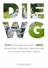 DIE WG - gestern Zweckgemeinschaft, heute zeitgemäßer Lifestyle & Lebenskonzept einer neuen Generation 50plus